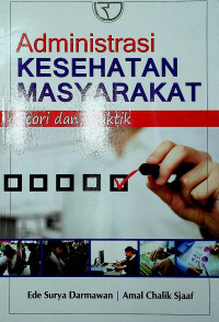 Image of Administrasi KESEHATAN MASYARAKAT: Teori dan Praktik