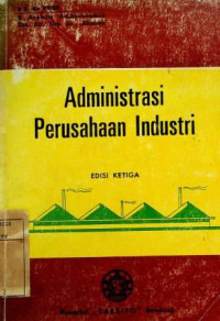 Image of Administrasi Perusahaan Industri, EDISI KETIGA