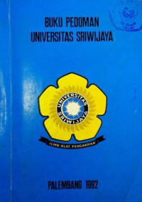 Image of BUKU PEDOMAN UNIVERSITAS SRIWIJAYA PALEMBANG 1992