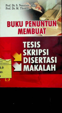 Image of BUKU PENUNTUN MEMBUAT TESIS SKRIPSI DISERTASI MAKALAH