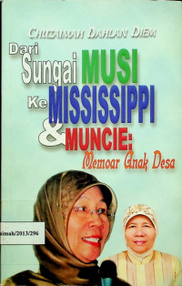 Image of Dari Sungai MUSI Ke MISSISSIPPI & MUNCIE : Memoar Anak Desa
