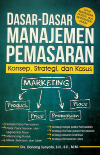 Image of DASAR-DASAR MANAJEMEN PEMASARAN : Konsep, Strategi, dan Kasus