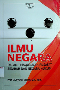 Image of ILMU NEGARA DALAM PERGUMULAN FILSAFAT, SEJARAH DAN NEGARA HUKUM