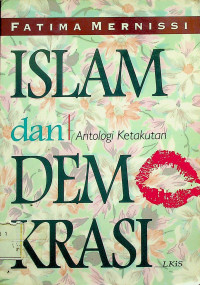 Image of ISLAM dan DEMOKRASI : Antologi Ketakutan