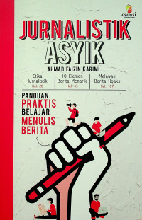 Image of JURNALISTIK ASYIK: PANDUAN PRAKTIS BELAJAR MENULIS BERITA