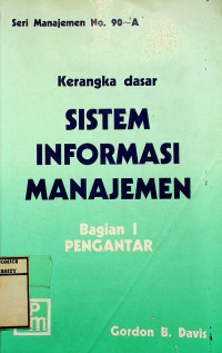 Image of Kerangka Dasar SISTEM INFORMASI MANAJEMEN Bagian I PENGANTAR