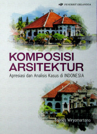 Image of Komposisi arsitektur ; apresiasi dan analisi kasus di Indonesia