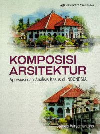 Image of KOMPOSISI ARSITEKTUR; Apresiasi dan Analisis Kasus di INDONESIA