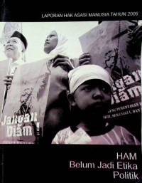 Image of Laporan HAM Tahun 2006: HAM Belum Menjadi Adab Politik