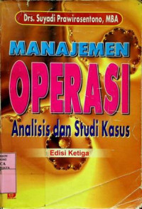 Image of MANAJEMEN OPERASI; Analisis dan Studi Kasus, Edisi Ketiga