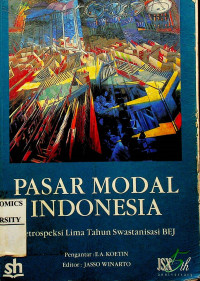Image of PASAR MODAL INDONESIA: Retrospeksi Lima Tahun Swastanisasi BEJ
