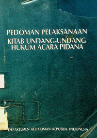 Image of PEDOMAN PELAKSANAAN KITAB UNDANG-UNDANG HUKUM ACARA PIDANA
