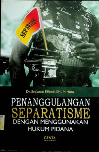 Image of PENANGGULANGAN SEPARATISME DENGAN MENGGUNAKAN HUKUM PIDANA