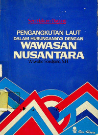 Image of PENGANGKUTAN LAUT DALAM HUBUNGANNYA DENGAN WAWASAN NUSANTARA