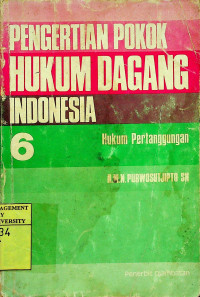 Image of PENGERTIAN POKOK HUKUM DAGANG INDONESIA 6 : Hukum Pertanggungan