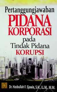 Image of Pertanggungjawaban PIDANA KORPORASI Pada Tindak Pidana KORUPSI