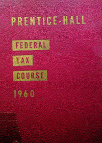 Image of PRENTICE-HALL FEDERAL TAX COURSE 1960