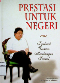 Image of PRESTASI UNTUK NEGERI: Syahrial Oesman Membangun Sumsel