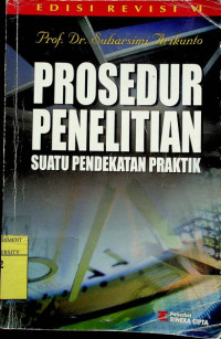 Image of PROSEDUR PENELITIAN: SUATU PENDEKATAN PRAKTIK (Edisi Revisi VI)