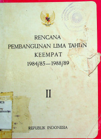 Image of RENCANA PEMBANGUNAN LIMA TAHUN KEEMPAT 1984/85-1988/89, II
