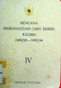 Image of RENCANA PEMBANGUNAN LIMA TAHUN KEEMPAT 1989/90-1993/94, IV